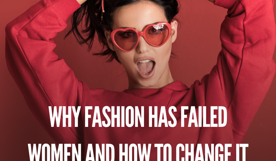 Why fashion has failed women and how to change it By Jo-Anne Godden