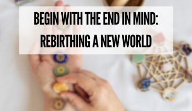 Begin with the End in Mind: Rebirthing a New World cover